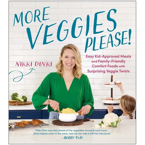 More Veggies Please!: Easy Kid-Approved Meals and Family-Friendly Comfort Foods with Surprising Veggie Twists - Paperback