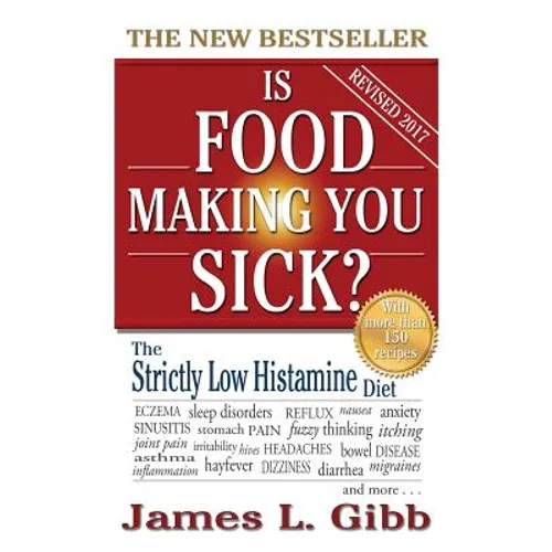Is Food Making You Sick?: The Strictly Low Histamine Diet - Hardcover