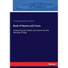 Book of Hymns and Tunes: Comprising the Psalms and Hymns for the Worship of God - Paperback