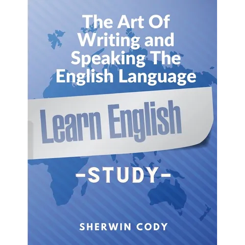 The Art Of Writing and Speaking The English Language: Study - Paperback