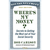 Where's My Money?: Secrets to Getting the Most Out of Your Social Security - Hardcover