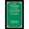 The Theory of the Leisure Class: An Economic Study of Institutions - Paperback