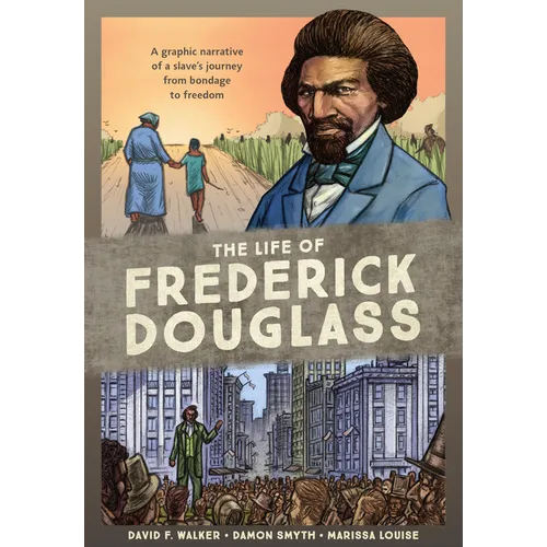 The Life of Frederick Douglass: A Graphic Narrative of a Slave's Journey from Bondage to Freedom - Paperback