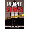 Pulpit Crimes: The Criminal Mishandling of God's Word - Paperback