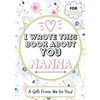 I Wrote This Book About You Nanna: A Child's Fill in The Blank Gift Book For Their Special Nanna Perfect for Kid's 7 x 10 inch - Paperback
