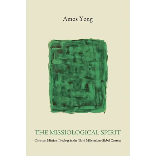 The Missiological Spirit: Christian Mission Theology in the Third Millennium Global Context - Paperback