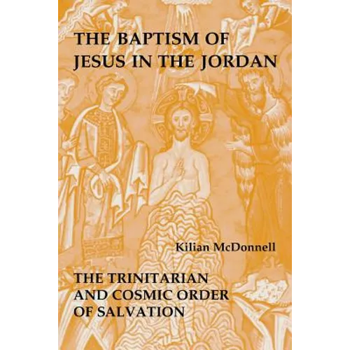 Baptism of Jesus in the Jordan: The Trinitarian and Cosmic Order of Salvation - Paperback