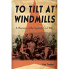 To Tilt at Windmills: A Memoir of the Spanish Civil War - Paperback