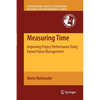 Measuring Time: Improving Project Performance Using Earned Value Management - Paperback