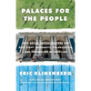 Palaces for the People: How Social Infrastructure Can Help Fight Inequality, Polarization, and the Decline of Civic Life - Paperback