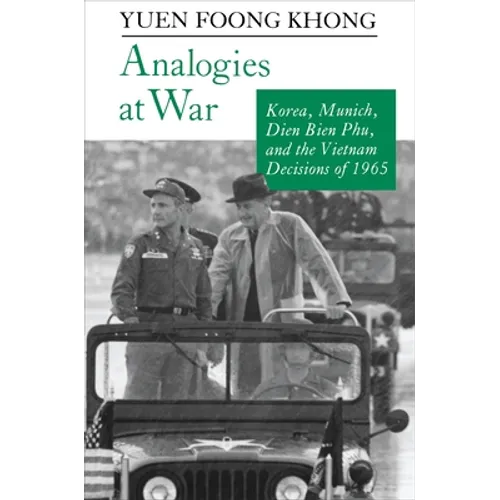 Analogies at War: Korea, Munich, Dien Bien Phu, and the Vietnam Decisions of 1965 - Paperback