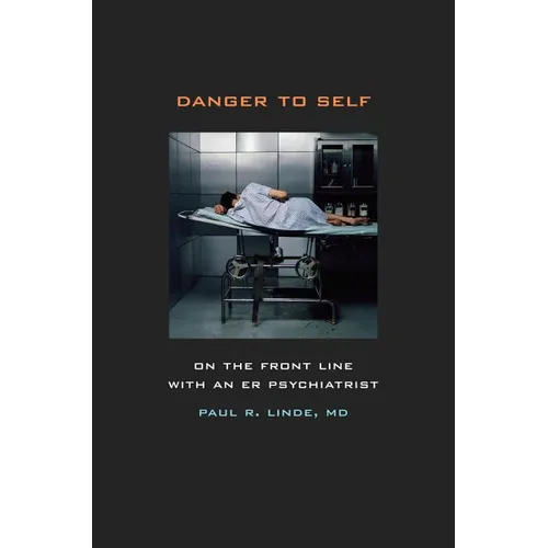 Danger to Self: On the Front Line with an ER Psychiatrist - Paperback