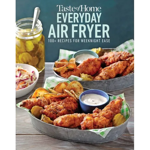 Taste of Home Everyday Air Fryer: 112 Easy Recipes for Weeknight Meals - Features Dinners, Snacks, and Desserts, Paperback - Paperback