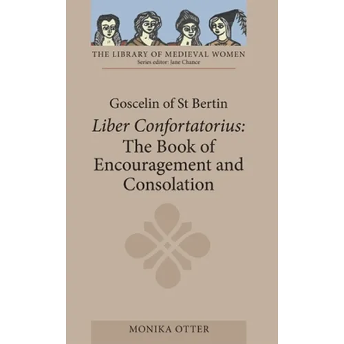Goscelin of St Bertin: The Book of Encouragement and Consolation [Liber Confortatorius] - Paperback