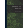 Lives of the Hunted - Hardcover
