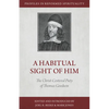A Habitual Sight of Him: The Christ-Centered Piety of Thomas Goodwin - Paperback