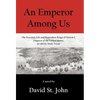 An Emperor Among Us: The Eccentric Life and Benevolent Reign of Norton I, Emperor of the United States, as Told by Mark Twain - Hardcover