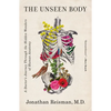 The Unseen Body: A Doctor's Journey Through the Hidden Wonders of Human Anatomy - Paperback