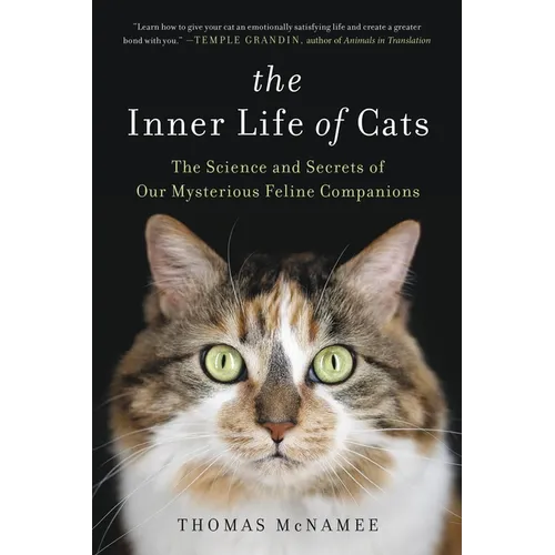 The Inner Life of Cats: The Science and Secrets of Our Mysterious Feline Companions - Paperback