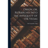Orion, or, Researches Into the Antiquity of the Vedas - Paperback