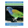 Pionus Parrots as Pets: Pionus Parrots General Info, Purchasing, Care, Cost, Keeping, Health, Supplies, Food, Breeding and More Included! The - Paperback