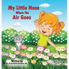 My Little Nose Where the Air Goes (for girls) - Hardcover