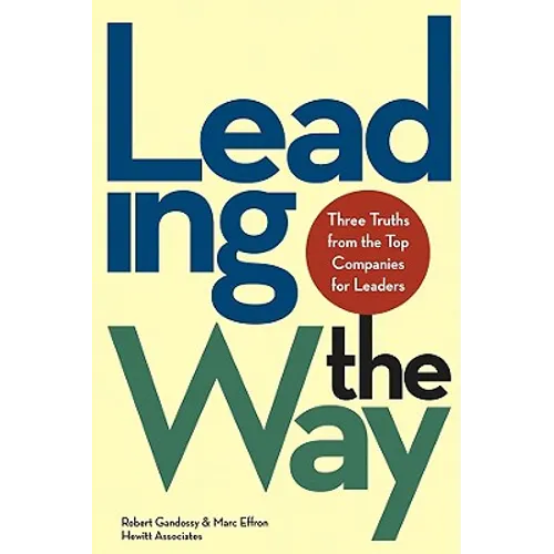 Leading the Way: Three Truths from the Top Companies for Leaders - Hardcover