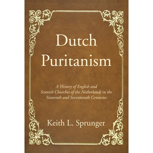 Dutch Puritanism - Hardcover