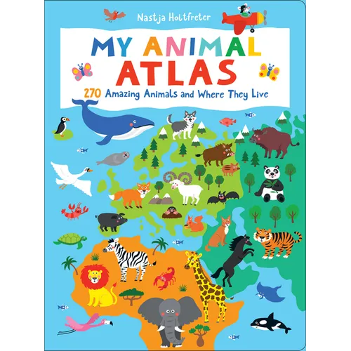 My Animal Atlas: Learn about Species and Where They Live. Designed with Three Levels of Development to Grow with Your Child - Board Book
