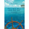 This Old Man and the Sea: How My Retirement Turned Into a Ten-Year Sail Around the World - Hardcover