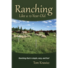 Ranching Like a 12-Year-Old: Ranching that is simple, easy, and fun! - Paperback