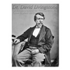 Dr. David Livingstone: The Life and Legacy of the Victorian Era's Most Famous Explorer and Pioneer - Paperback