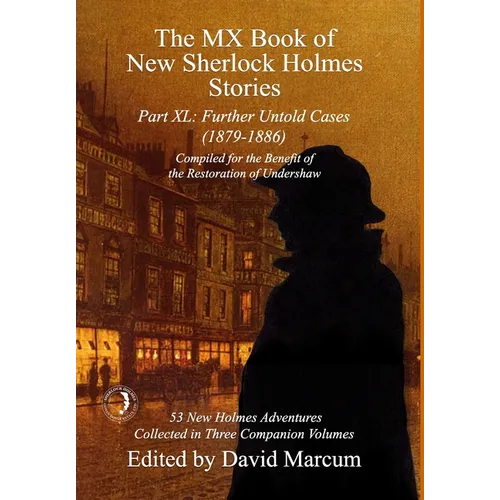 The MX Book of New Sherlock Holmes Stories Part XL: Further Untold Cases - 1879-1886 - Hardcover