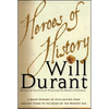 Heroes of History: A Brief History of Civilization from Ancient Times to the Dawn of the Modern Age - Paperback