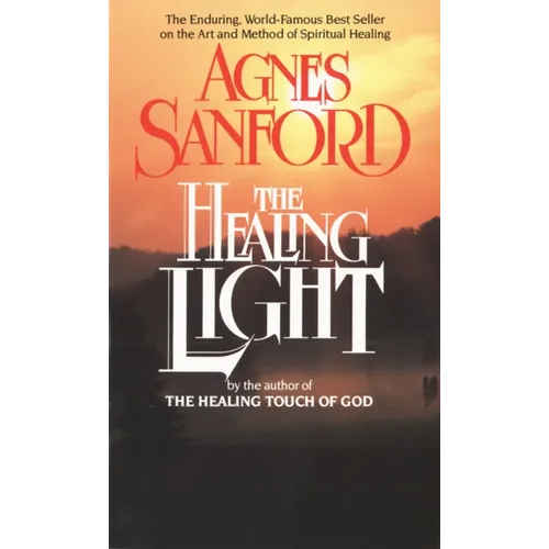 The Healing Light: The Enduring, World-Famous Best Seller on the Art and Method of Spiritual Healing - Mass Market Paperbound