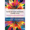 Faith of Our Mothers, Living Still: Princeton Seminary Women Redefining Ministry - Hardcover