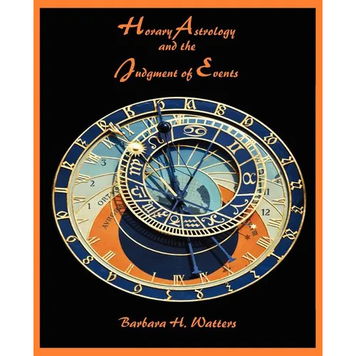 Horary Astrology and the Judgment of Events - Paperback