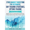 Stock Market Investing for Beginners, Day Trading Strategies, Options Trading: 3 Manuscripts in 1- Market Tactics to Create Passive Income from Tradin - Paperback