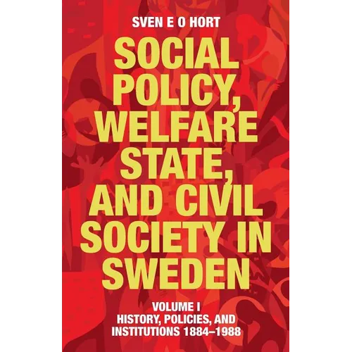 Social Policy, Welfare State, and Civil Society in Sweden: Volume I: History, Policies, and Institutions 1884-1988 - Paperback