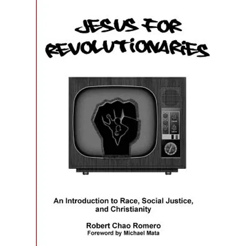 Jesus for Revolutionaries: An Introduction to Race, Social Justice, and Christianity - Paperback