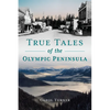 True Tales of the Olympic Peninsula - Paperback