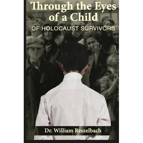 Through the Eyes of a Child of Holocaust Survivors - Paperback