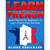 Learn French: Short Stories for Beginners to Learn French Quickly and Easily (learn foreign languages) - Paperback