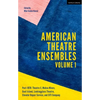 American Theatre Ensembles Volume 1: Post-1970: Theatre X, Mabou Mines, Goat Island, Lookingglass Theatre, Elevator Repair Service, and Siti Company - Paperback