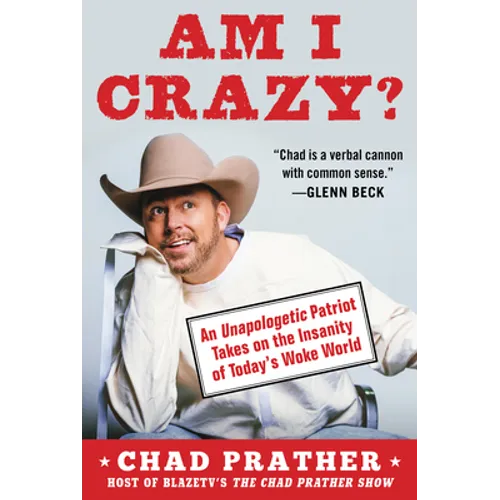 Am I Crazy?: An Unapologetic Patriot Takes on the Insanity of Today's Woke World - Hardcover