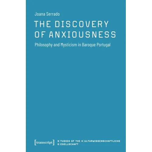 The Discovery of Anxiousness: Philosophy and Mysticism in Baroque Portugal - Paperback