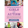 101 Tips for the Parents of Girls with Autism: The Most Crucial Things You Need to Know about Diagnosis, Doctors, Schools, Taxes, Vaccinations, Babysi - Paperback