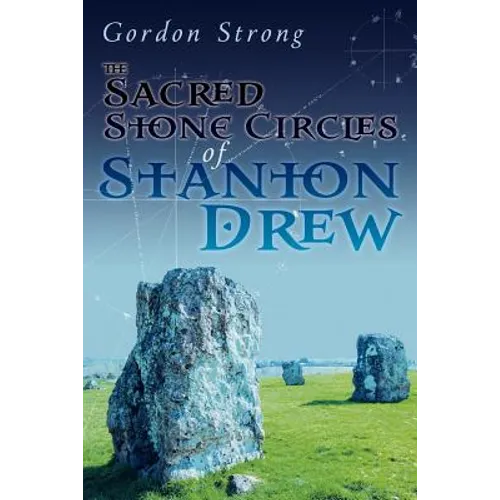 The Sacred Stone Circles of Stanton Drew - Paperback