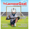 The Lacrosse Goal - Hardcover