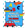 Vehicles Alphabet Coloring Book: An ABC Vehicles Alphabet Activity Coloring Book for Toddlers and Preschoolers to Learn English Alphabet, Cute and Sim - Paperback